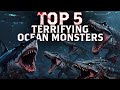 "5 Ocean Monsters Bigger &amp; Deadlier Than Anything Alive Today 😱"