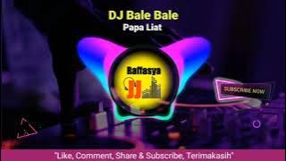 🔴 DJ Bale Bale - Papa Liat | Lagu Tiktok Viral 2021