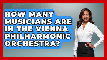 How Many Musicians Are In The Vienna Philharmonic Orchestra? - Classical Serenade