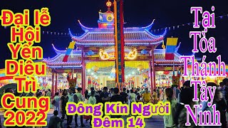 Đại Lễ Hội Yến Diêu Trì Cung 2022 Tại Tòa Thánh Tây Ninh