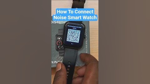 Noise Smart Watch Connect To Phone
