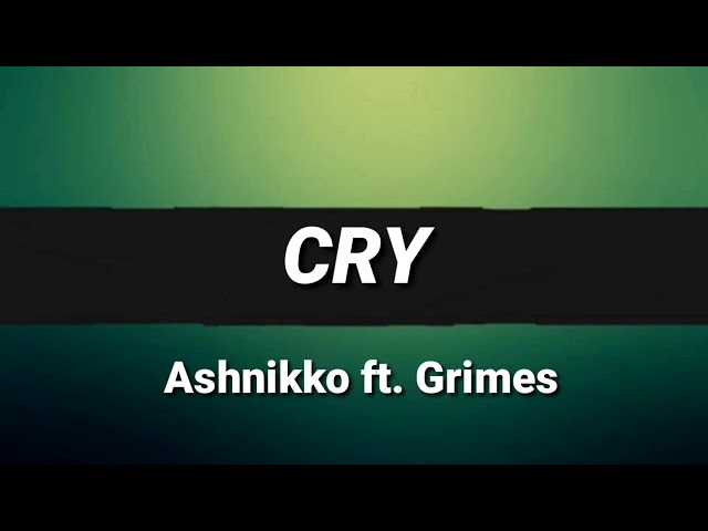 Cry - Ashnikko ft. Grimes (Lyrics)
