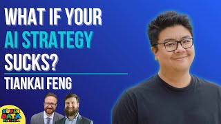 Beyond the Hype: What AI Strategy Actually Looks Like with Tiankai Feng