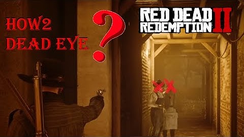 How to Use Dead Eye properly in RDR2