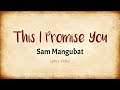 This I Promise You - Sam Mangubat 🎵