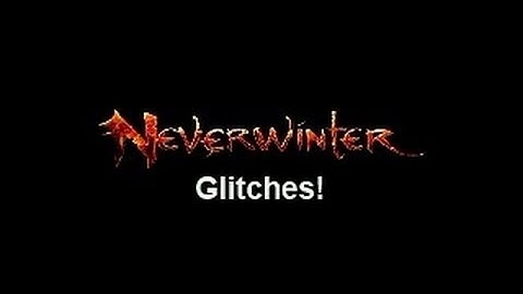 Neverwinter glitches!