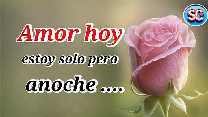 Amor hoy estoy solo pero anoche no fue así porque ....