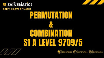 S1 PERMUTATION & COMBINATION ALEVELS MATHS 9709