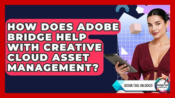 How Does Adobe Bridge Help With Creative Cloud Asset Management? - Design Tool Unlocked