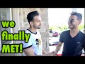 Meeting SHAM IDREES after our FIGHT!