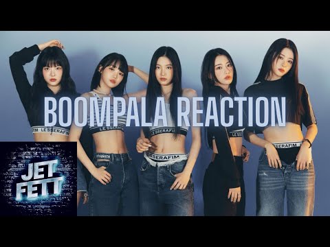LE SSERAFIM ‘BOOMPALA’ is an interesting song…(REACTION)