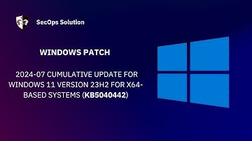 Patch Wednesday with SecOps Solution (25/100) KB5040442 Patch