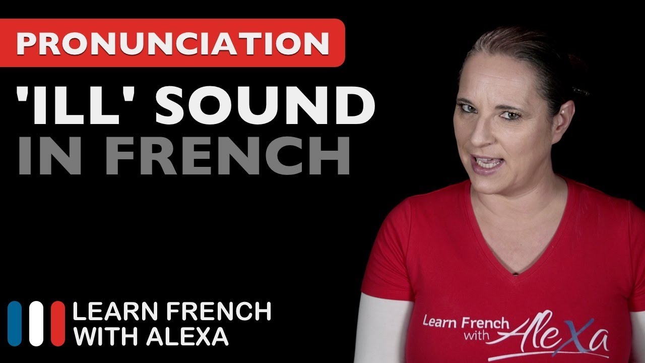 How to pronounce the "ILL" sound in French