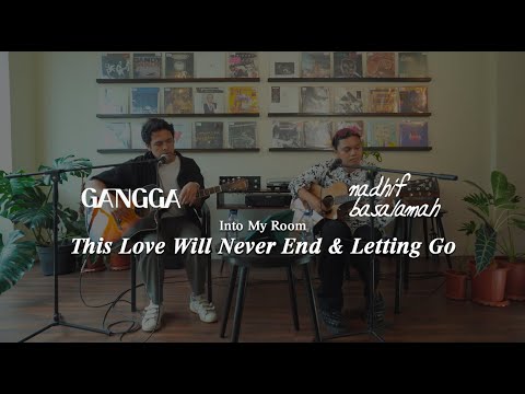 GANGGA & @nadhifbasalamah - Into My Room Ep. 12.3: This Love Will Never End & Letting Go