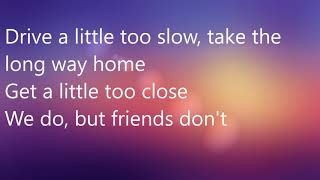 Video thumbnail of "Friends Don't | Lyrics"