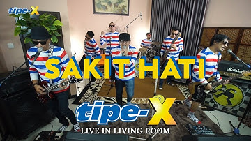 SAKIT HATI - TIPE-X LIVE IN LIVING ROOM