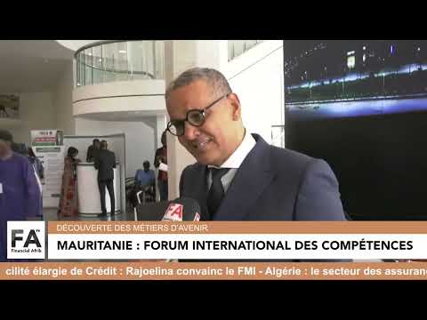 Forum international des compétences : métiers d'avenirs en Mauritanie, le grand débat