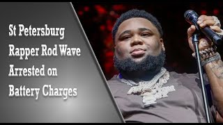 St Petersburg FL Rapper Rod Wave Arrested for Battery / Strangulation