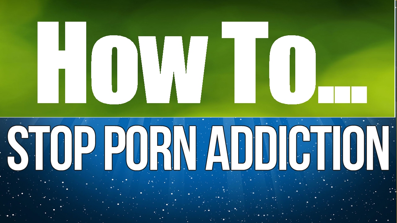 How to Stop Porn Addiction - YouTube