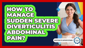 How To Manage Sudden Severe Diverticulitis Abdominal Pain? - Diverticulitis Support Network