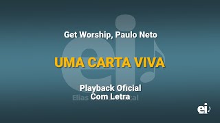 Uma Carta Viva - Get Worship, Paulo Neto (Playback Oficial Com Letra)
