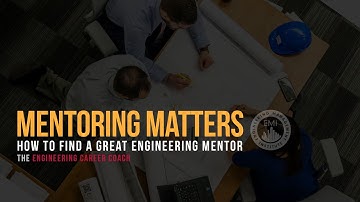 How to Find a Great Engineering Mentor Regardless of How Busy People Are - Mentoring Matters