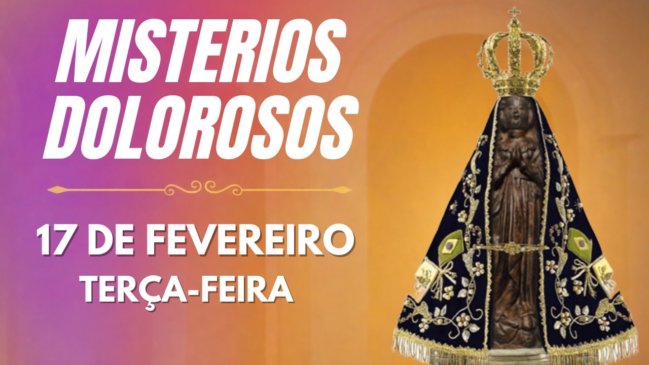TERÇO DE APARECIDA  - 17 DE FEVEREIRO 2026 | MISTÉRIOS DOLOROSOS