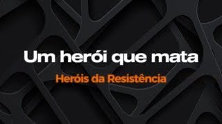 Um herói que mata - Heróis da Resistência - (Db) - Karaokê