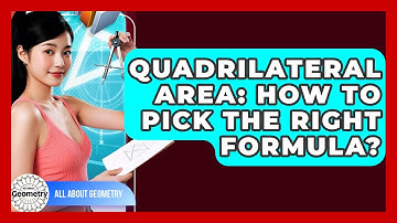 Quadrilateral Area: How To Pick The Right Formula? - All About Geometry