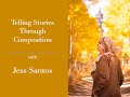 Session 177 telling stories through composition with jess santos