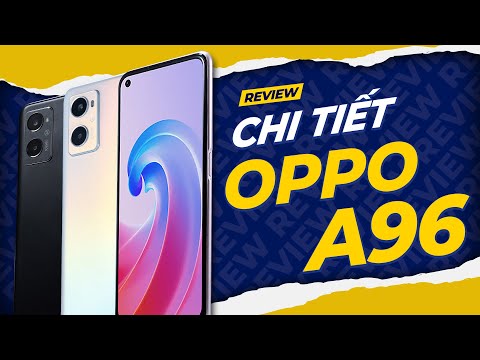 Video Chi tiết Oppo A96: Điện thoại tầm trung NGON NHẤT thời... - youtube