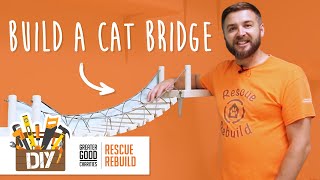 Rescue Rebuild DIY Projects | Building Cat Bridges