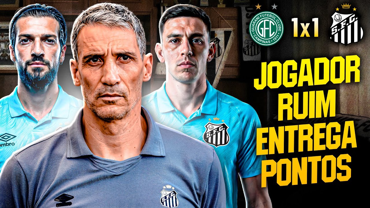 O PREÇO DE COLOCAR JOGADOR RUIM! Guarani 1x1 Santos - Análise e Pós Jogo