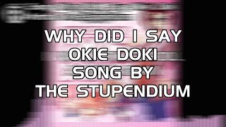 Why Did I Say Okie Doki (Song By The Stupendium) Lyrics & Nightcore By Me Resimi