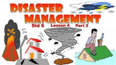 Disaster management std 6 lesson 4 Part 2 General Science Class 6 chapter 4 explanation in English
