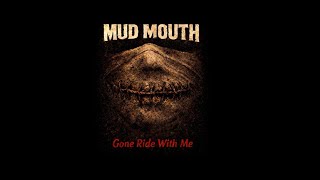 Mud Mouth - Gone Ride With Me (Juvenile cover)