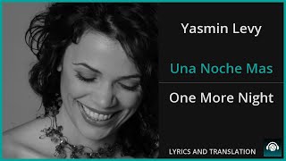 Yasmin Levy - Una Noche Mas Lyrics English Translation - Spanish and English Dual Lyrics
