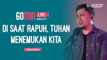 "Di Saat Rapuh, Tuhan menemukan kita"  - 60 min Worship Session with Franky Kuncoro