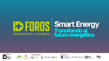 💡SMART ENERGY: Transitando al futuro energético #ForosI+D #SmartEnergy 2025