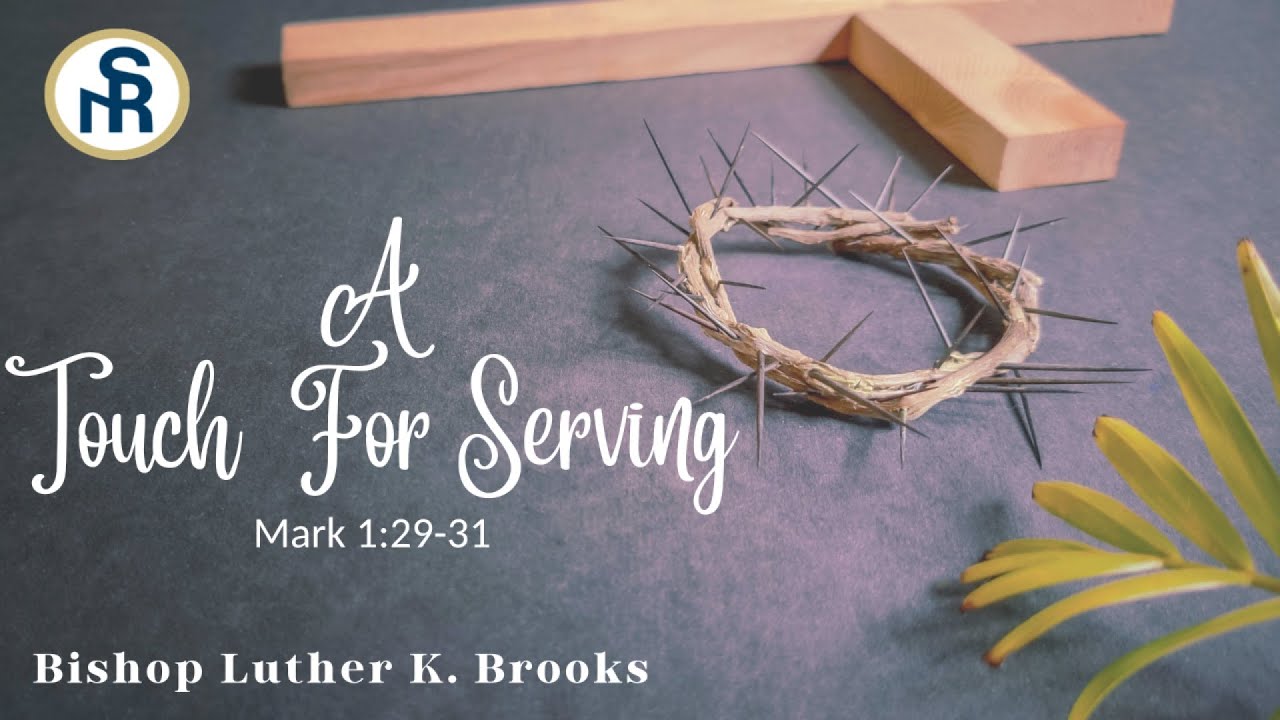 A Touch For Serving Mark 1 29 31 NIV March 3 2024 Bishop Luther a-touch-for-serving-mark-1-29-31-niv-march-3-2024-bishop-luther