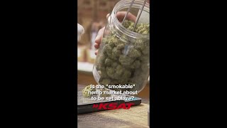 Is the "smokable" hemp market about to be set ablaze?