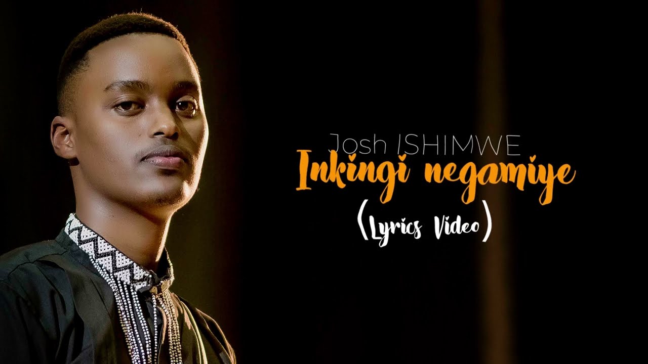 Inkingi Negamiye  Josh Ishimwe video lyrics