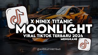 DJ MOONLIGHT X NINIX TITANIC MENGKANE VIRAL TIKTOK 2024 BY DAEN FVNKY