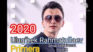 Ulug'bek Rahmatullaev sevgi balki bu jannat [remix] (Premera 2020)