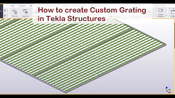 How to create Custom Grating in Tekla Structures