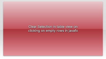 Clear Selection in table view on clicking on empty rows in javafx