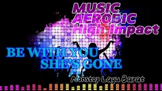 MUSIC AEROBIC BE WITH YOU__SHE'S GONE HIGH IMPACT