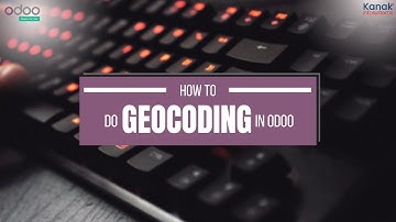 Geocoding in Odoo (Converting Addresses into Geographical Coordinates )