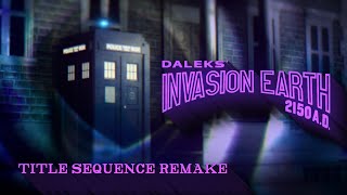 DALEKS INVASION EARTH 2150 AD Movie Title Sequence Remake 4K