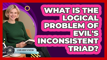 What Is The Logical Problem Of Evil